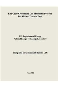 Life-Cycle Greenhouse-Gas Emissions Inventory for Fischer-Tropsch Fuels