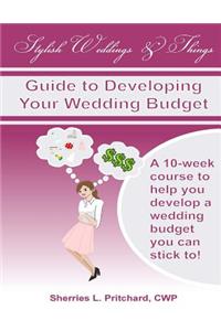 Stylish Weddings & Things Guide to Developing Your Wedding Budget