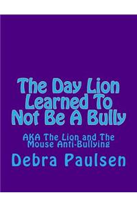 The Day Lion Learned To Not Be A Bully