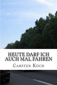 Heute darf ich auch mal fahren