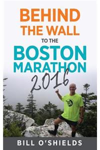 Behind the wall to the Boston Marathon 2016