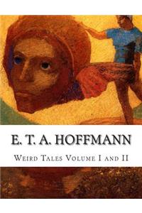 E. T. A. Hoffmann Weird Tales Volume I and II