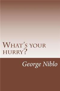 What's your hurry?