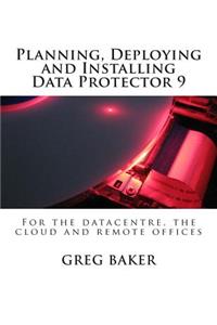 Planning, Deploying and Installing Data Protector 9