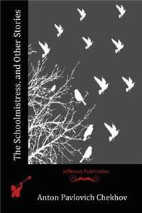 Schoolmistress, and Other Stories