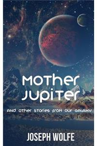 Mother Jupiter