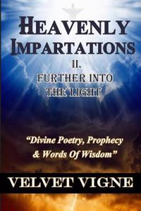 Heavenly Impartations II: Further Into the Light