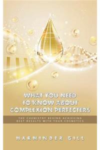 What You Need to Know About Complexion Perfecters: The Chemistry Behind Achieving Best Results with Your Cosmetics