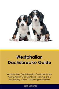 Westphalian Dachsbracke Guide Westphalian Dachsbracke Guide Includes: Westphalian Dachsbracke Training, Diet, Socializing, Care, Grooming, Breeding and More