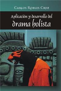 Aplicacion y desarrollo del drama holista