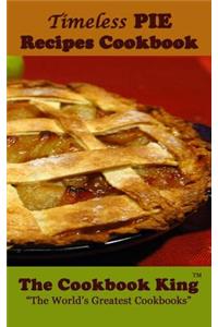 Timeless PIE Recipes Cookbook