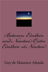 Between Einstein and Newton/Entre Einstein et Newton