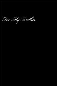 For My Brother