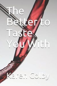 Better to Taste You With