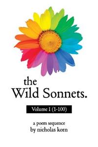 The Wild Sonnets: Volume I (1-100), Volume 1