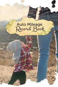 Auto Mileage Record Book: 50 Pages, 5.5 X 8.5 Motherly Love
