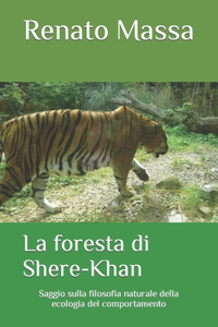 foresta di Shere-Khan: Saggio sulla filosofia naturale della ecologia del comportamento