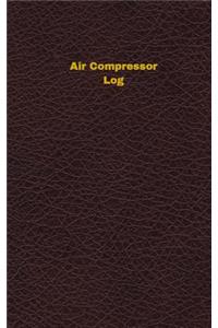 Air Compressor Log (Logbook, Journal - 96 pages, 5 x 8 inches)