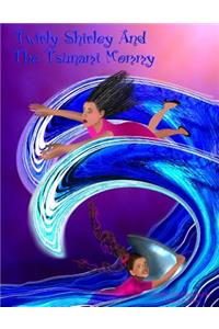 Twirly Shirley And The Tsunami Mommy