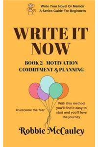 Write it Now - Book 2 Motivation, Commitment, and Planning