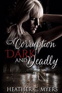 A Corruption Dark & Deadly