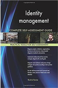Identity Management Complete Self-Assessment Guide