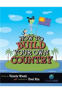 How to Build Your Own Country