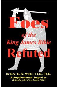 Foes of the King James Bible Refuted