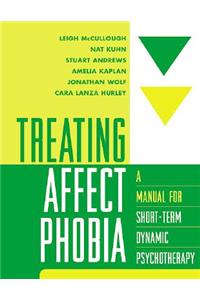 Treating Affect Phobia: A Manual for Short-Term Dynamic Psychotherapy