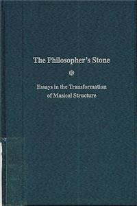 Philosopher's Stone: Essays in the Transformation of Musical Structure