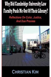 Why Did Cambridge University Law Faculty Push Me Out of Their Library? Reflections on Color, Justice, and Due Process