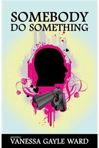 Somebody Do Something