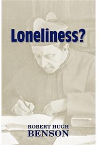 Loneliness?