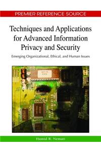 Techniques and Applications for Advanced Information Privacy and Security