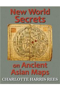 New World Secrets on Ancient Asian Maps