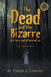 Dead and the Bizarre are here and all around us