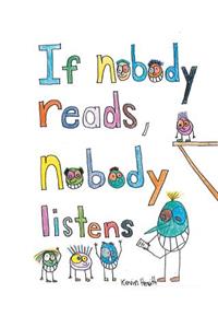 If Nobody Reads Nobody Listens