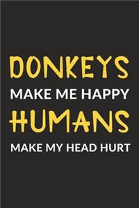 Donkeys Make Me Happy Humans Make My Head Hurt