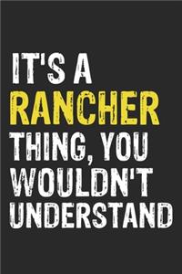 It's A RANCHER Thing, You Wouldn't Understand Gift for RANCHER Lover, RANCHER Life is Good Notebook a Beautiful