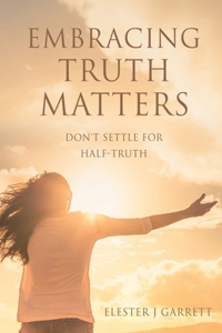 Embracing Truth Matters