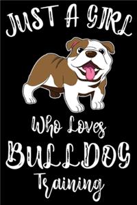 Just A Girl Who Loves Bulldog Training