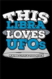 This Libra Loves UFOs Maybe Little Too Much Notebook
