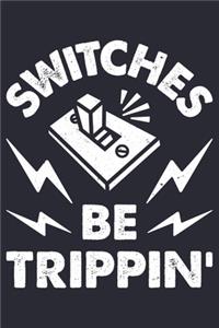 Switches Be Trippin