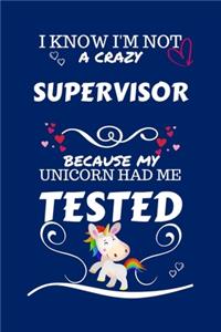 I Know I'm Not A Crazy Supervisor Because My Unicorn Had Me Tested