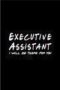 Executive assistant I will be there for you