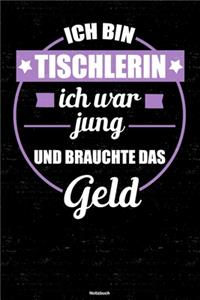 Ich bin Tischlerin ich war jung und brauchte das Geld Notizbuch