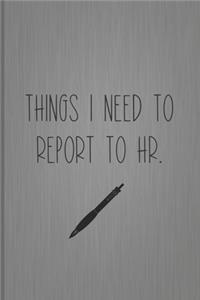 Things I Need To Report To HR