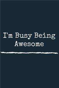 I'm Busy Being Awesome A beautiful