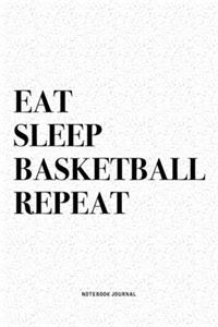 Eat Sleep Basketball Repeat