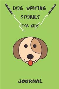 Dog Writing Stories for Kids Journal